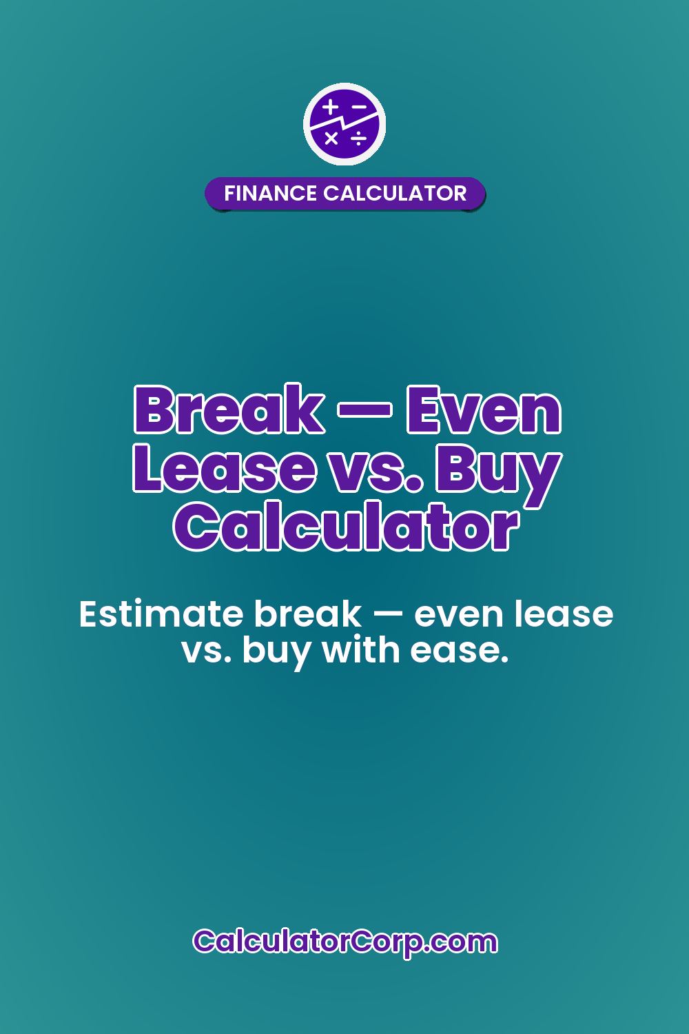 Break — Even Lease vs. Buy Calculator