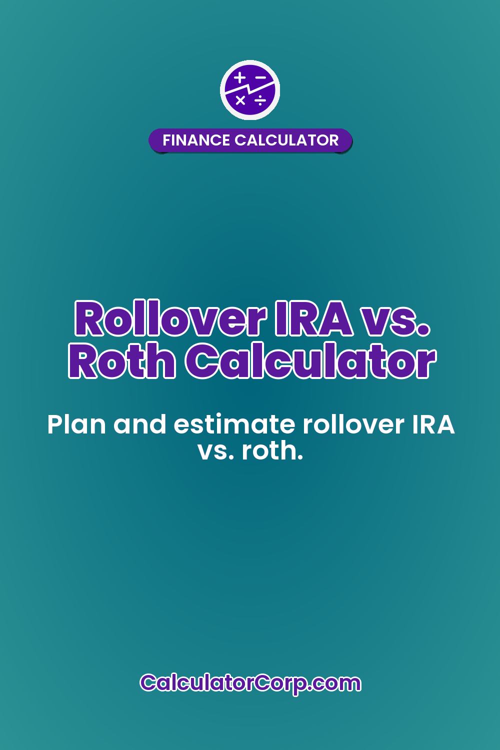 Rollover IRA vs. Roth Calculator