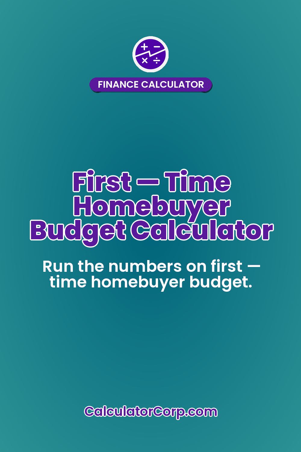 First — Time Homebuyer Budget Calculator