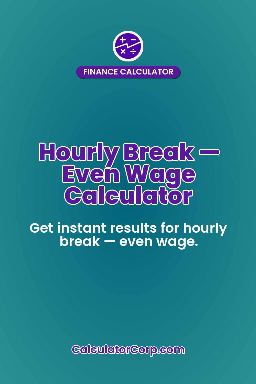Hourly Break — Even Wage Calculator