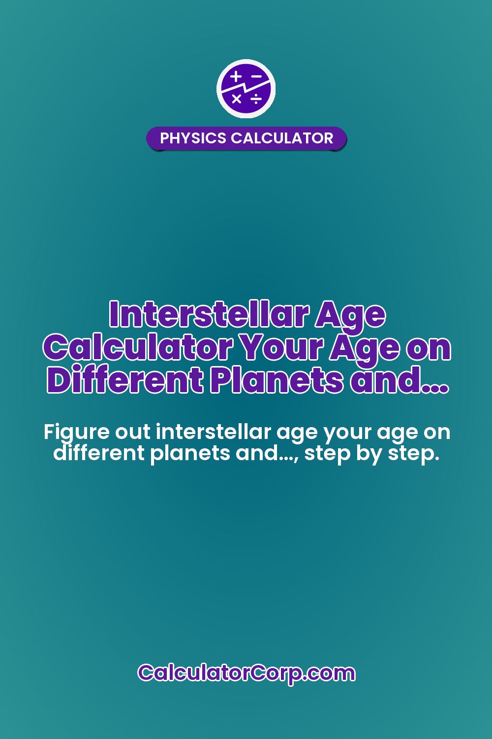 Interstellar Age Calculator Your Age on Different Planets and…