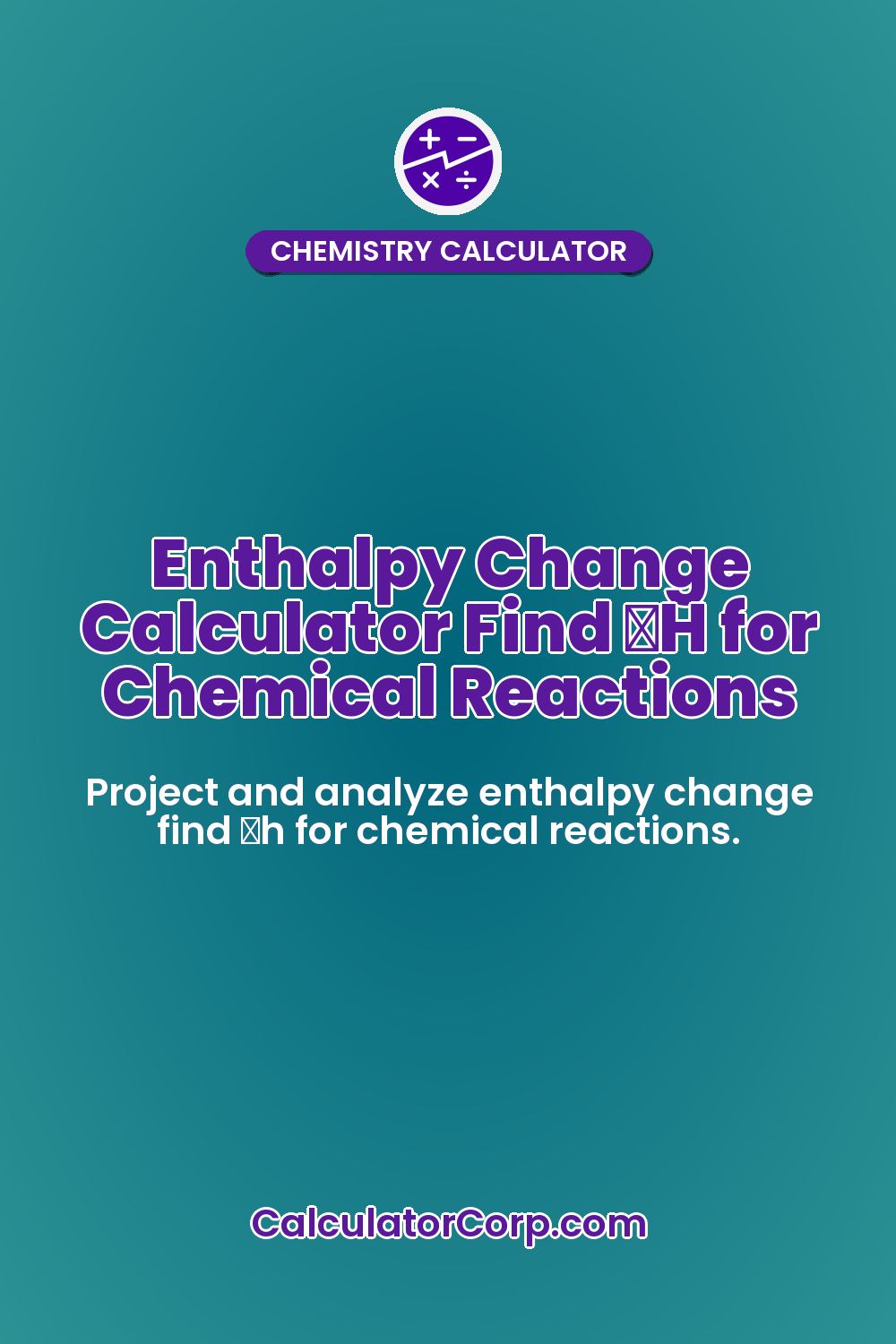 Enthalpy Change Calculator Find ΔH for Chemical Reactions