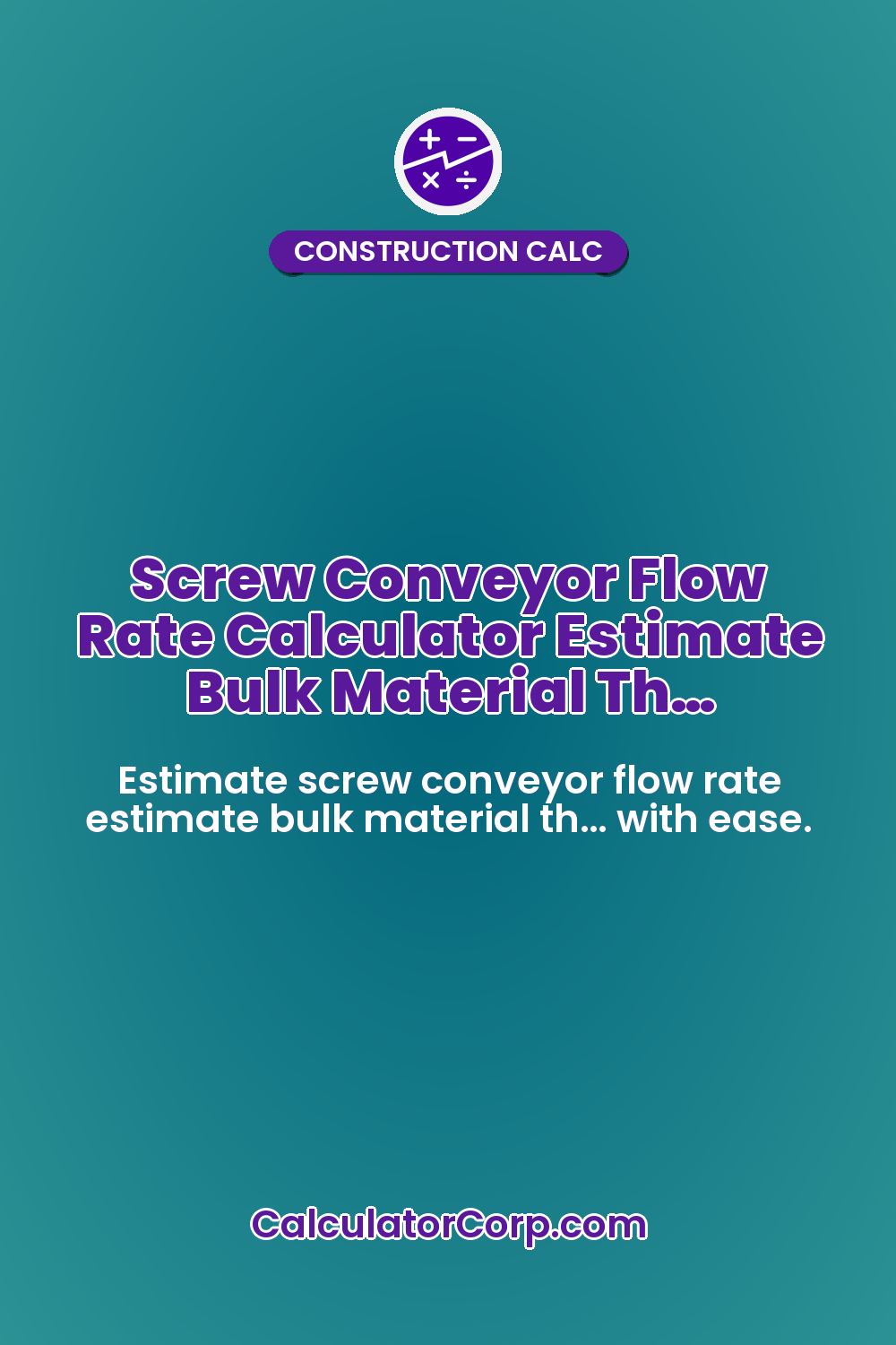 Screw Conveyor Flow Rate Calculator Estimate Bulk Material Th…