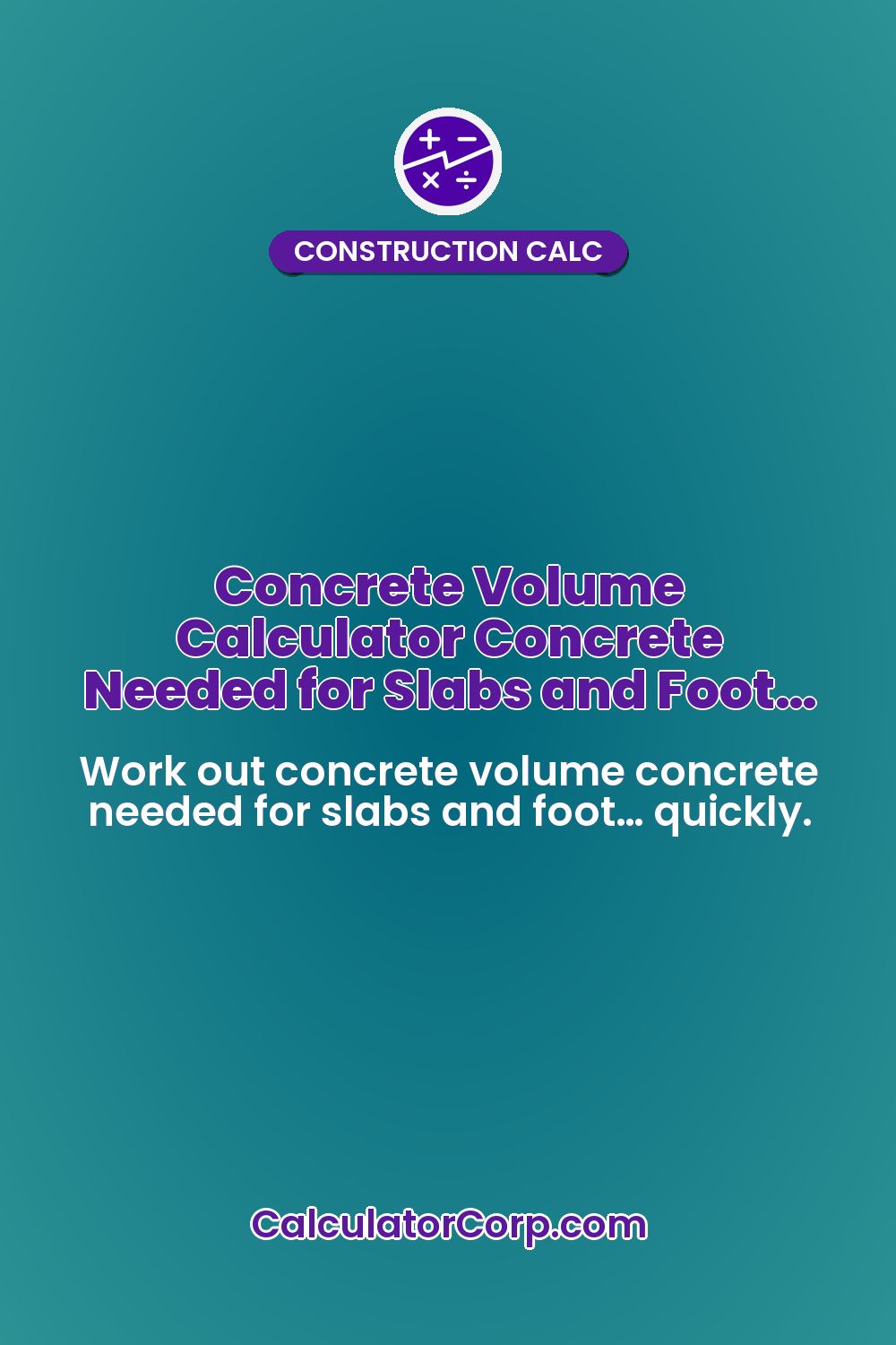Concrete Volume Calculator Concrete Needed for Slabs and Foot…