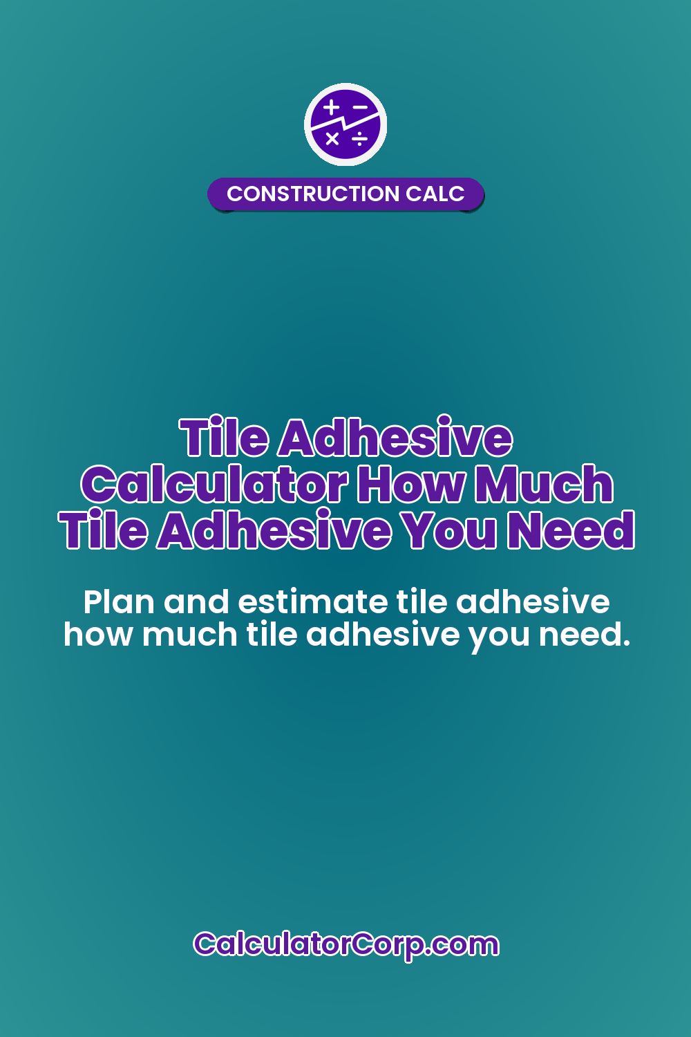 Tile Adhesive Calculator How Much Tile Adhesive You Need