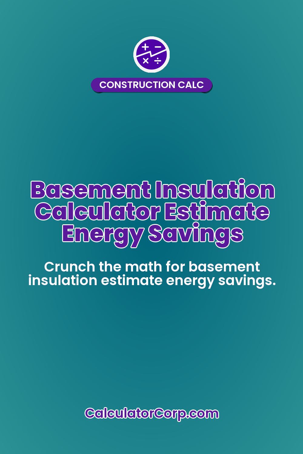 Basement Insulation Calculator Estimate Energy Savings