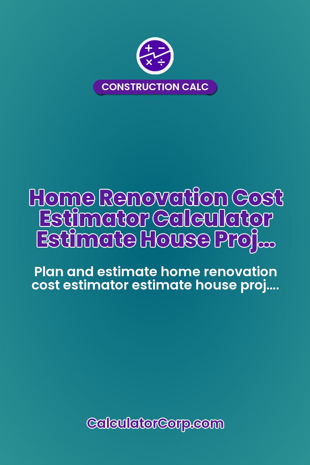Home Renovation Cost Estimator Calculator Estimate House Proj…