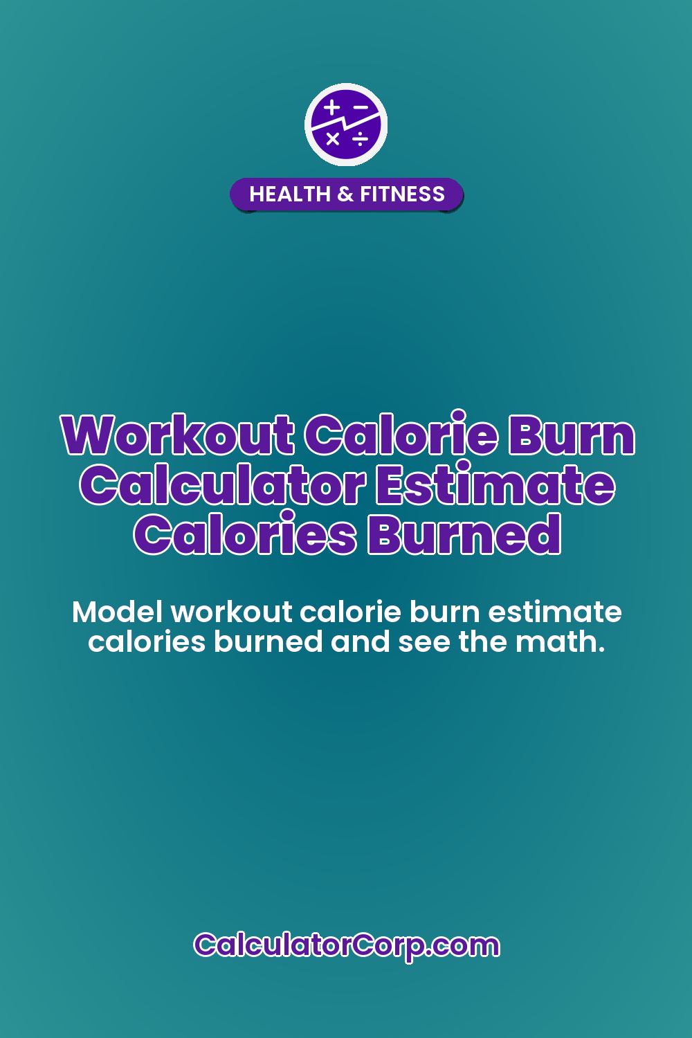 Workout Calorie Burn Calculator Estimate Calories Burned