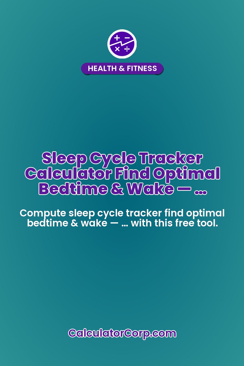 Sleep Cycle Tracker Calculator Find Optimal Bedtime & Wake — …
