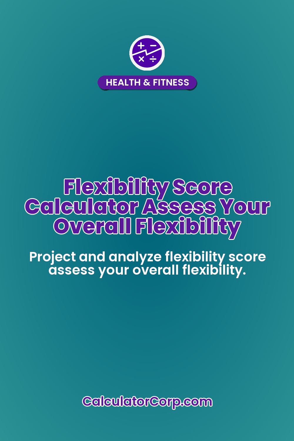 Flexibility Score Calculator Assess Your Overall Flexibility