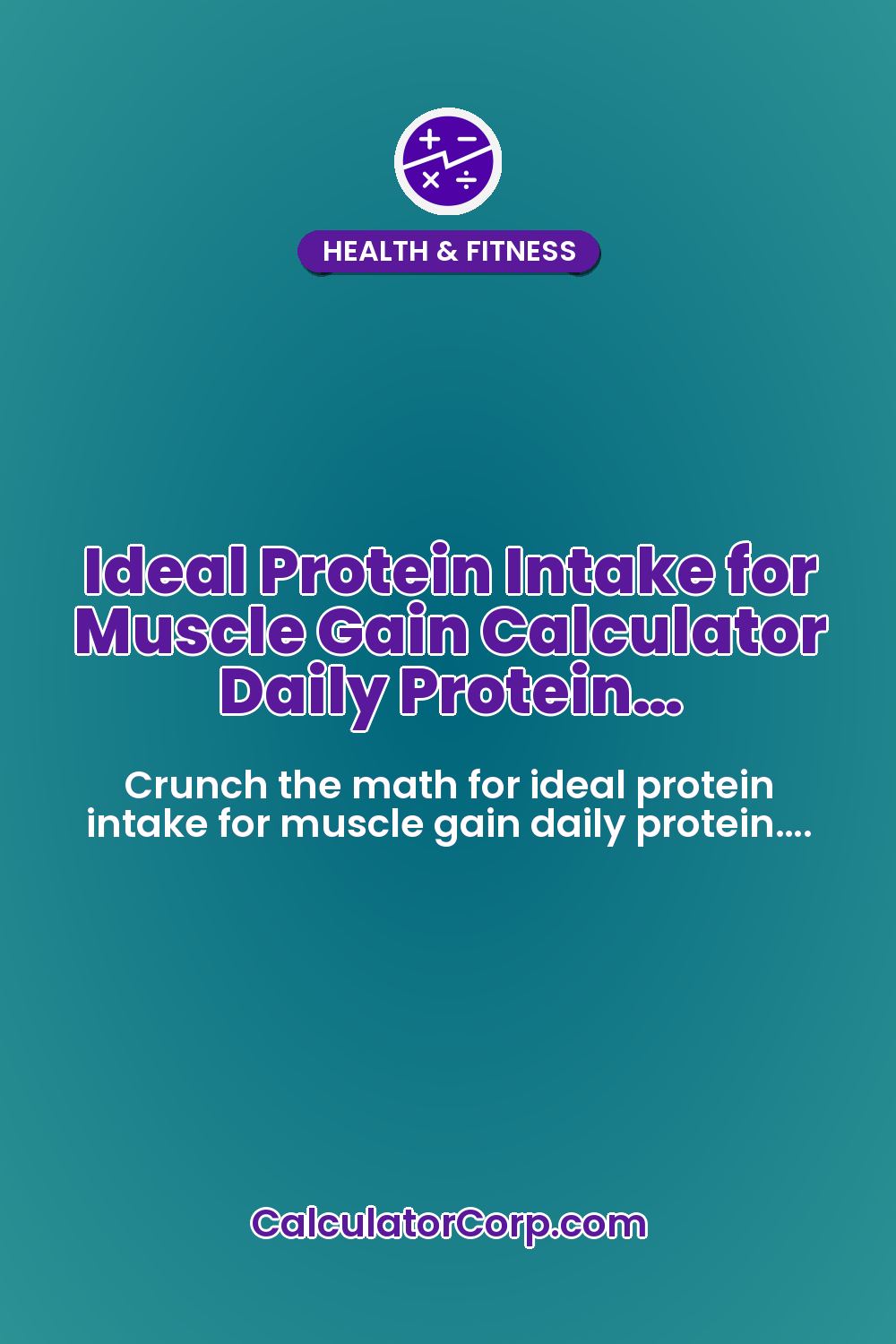 Ideal Protein Intake For Muscle Gain Calculator | Daily Protein Target