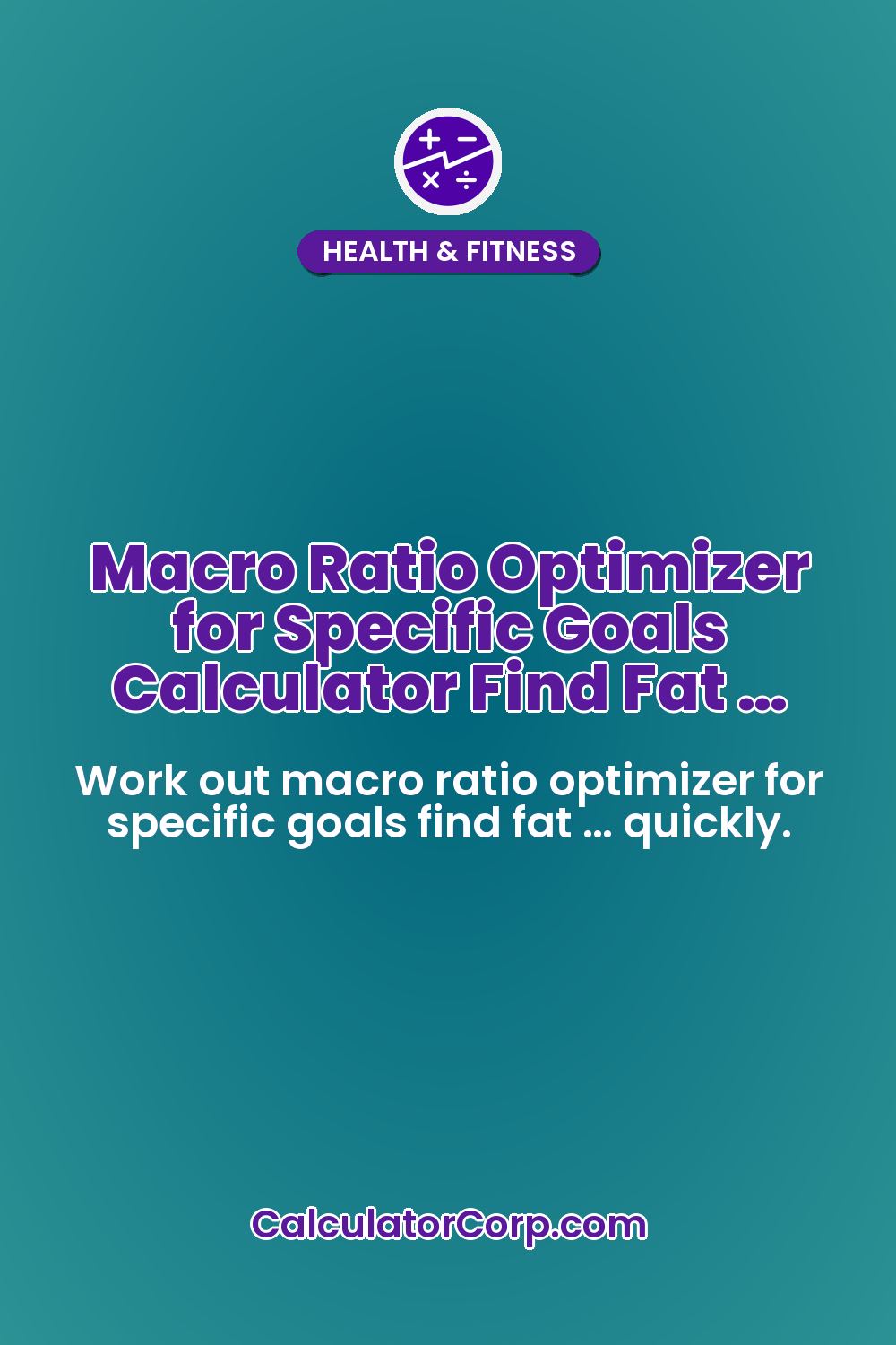 Macro Ratio Optimizer for Specific Goals Calculator Find Fat …