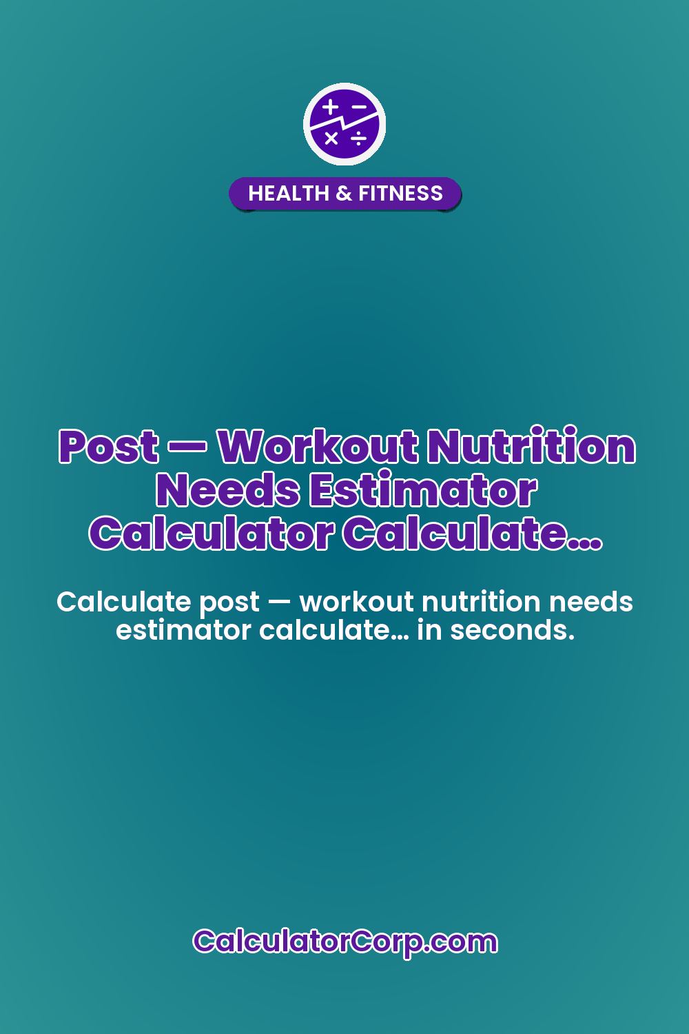 Post — Workout Nutrition Needs Estimator Calculator Calculate…