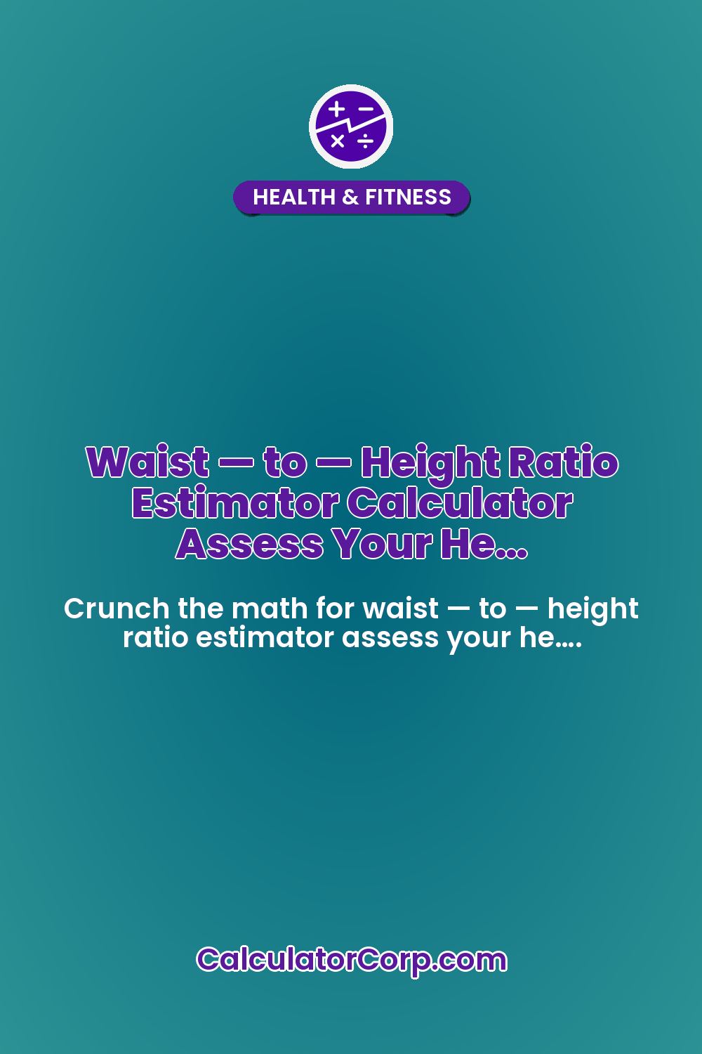 Waist — to — Height Ratio Estimator Calculator Assess Your He…