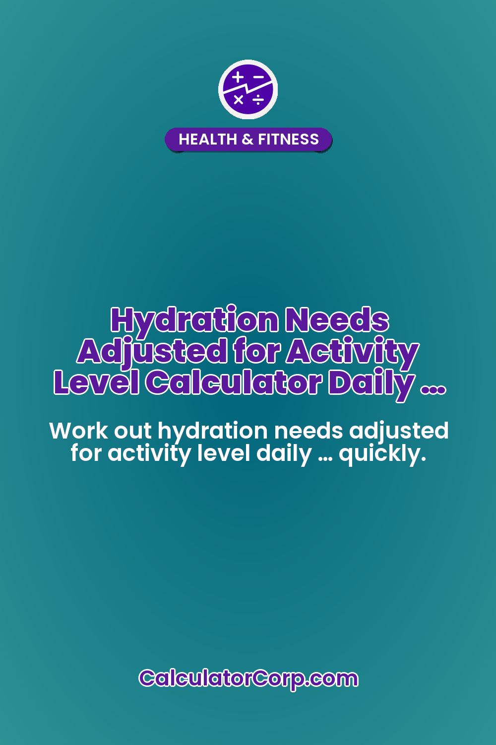 Hydration Needs Adjusted for Activity Level Calculator Daily …