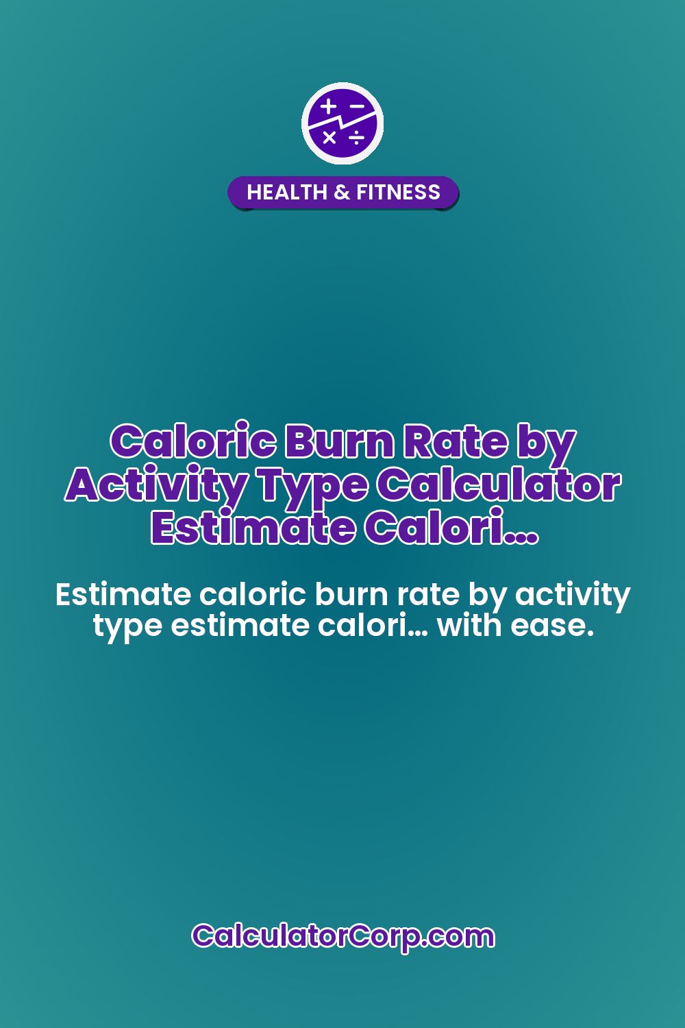 Caloric Burn Rate by Activity Type Calculator Estimate Calori…