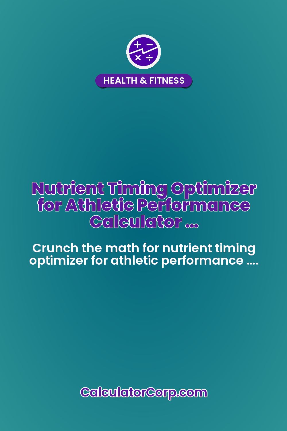 Nutrient Timing Optimizer for Athletic Performance Calculator …
