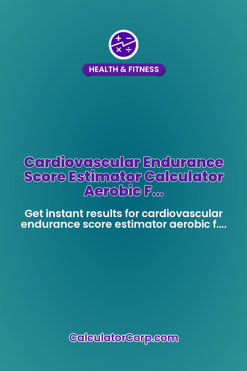 Cardiovascular Endurance Score Estimator Calculator Aerobic F…