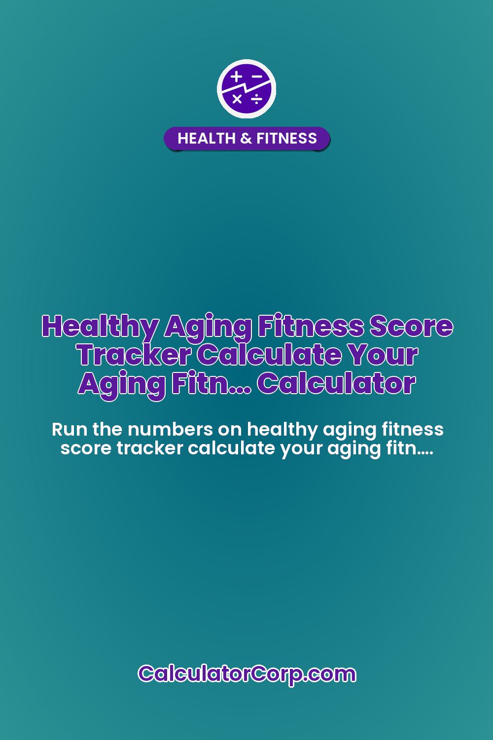 Healthy Aging Fitness Score Tracker Calculate Your Aging Fitn… Calculator