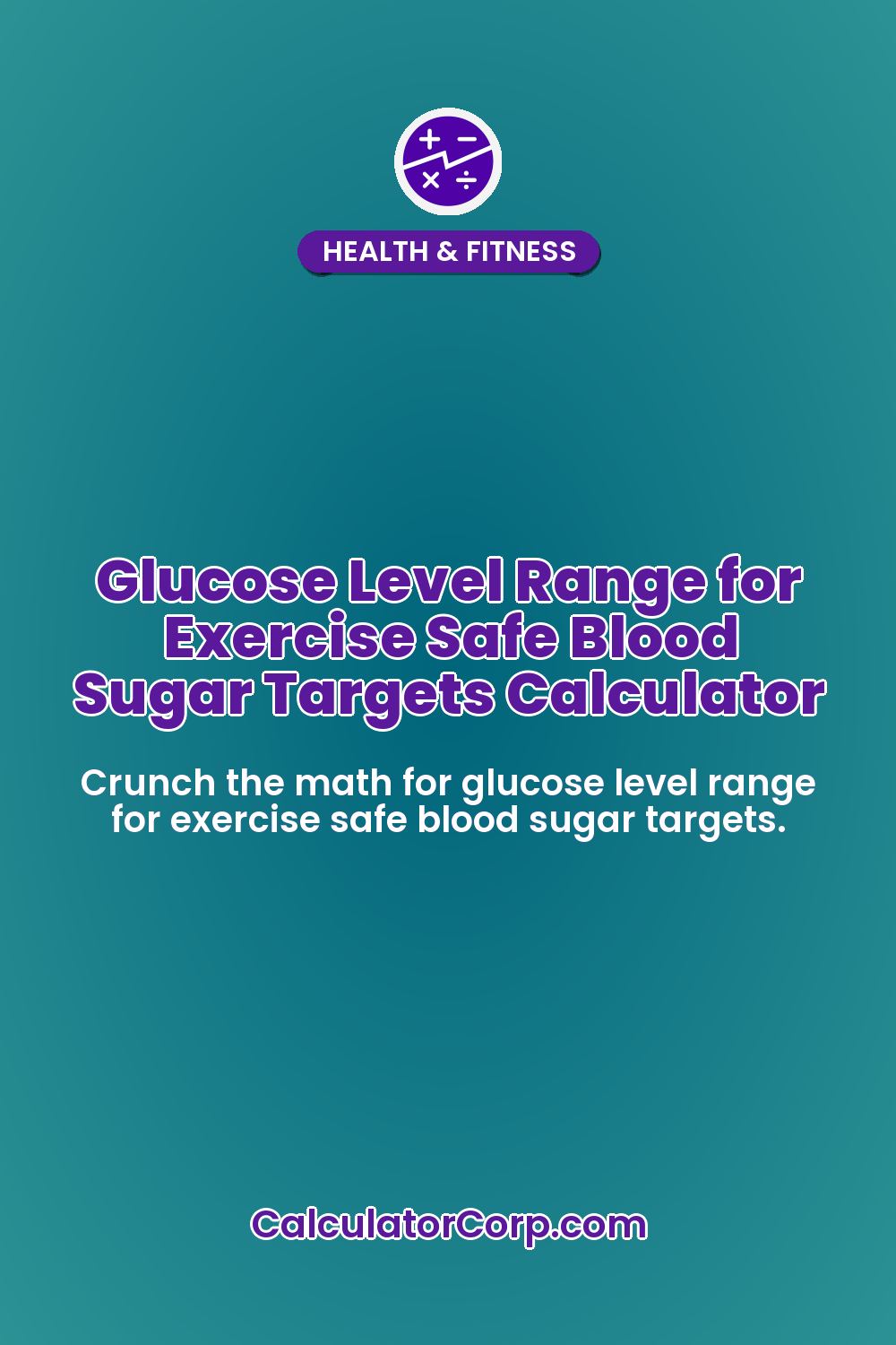 Glucose Level Range for Exercise Safe Blood Sugar Targets Calculator