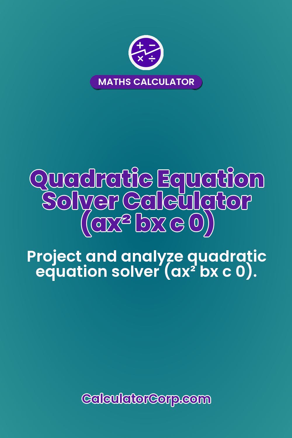Quadratic Equation Solver Calculator (ax² bx c 0)
