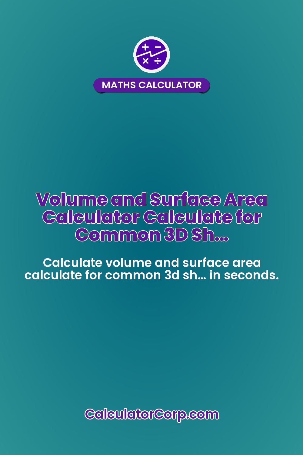 Volume and Surface Area Calculator Calculate for Common 3D Sh…