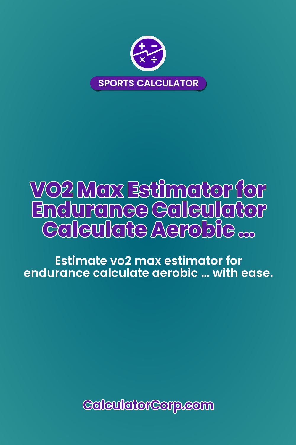 VO2 Max Estimator for Endurance Calculator Calculate Aerobic …