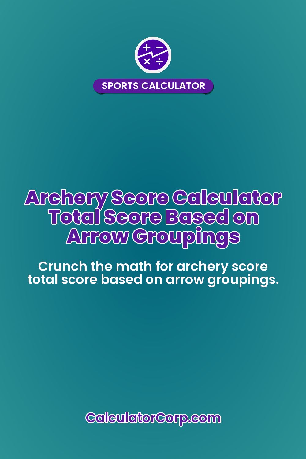 Archery Score Calculator Total Score Based on Arrow Groupings