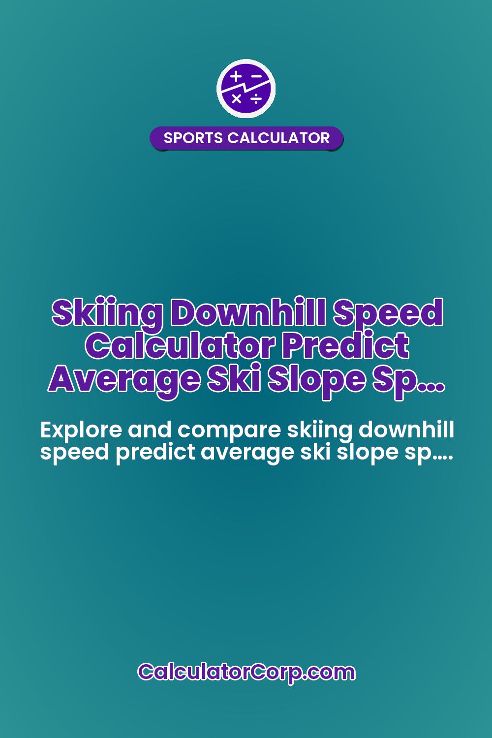 Skiing Downhill Speed Calculator Predict Average Ski Slope Sp…