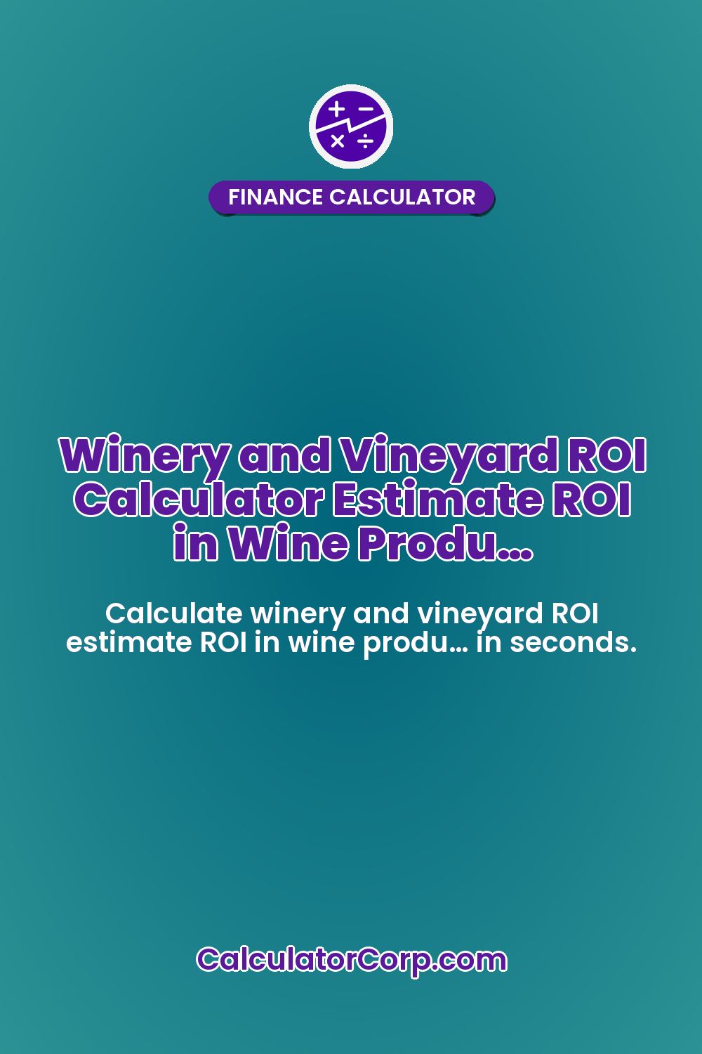 Winery and Vineyard ROI Calculator Estimate ROI in Wine Produ…
