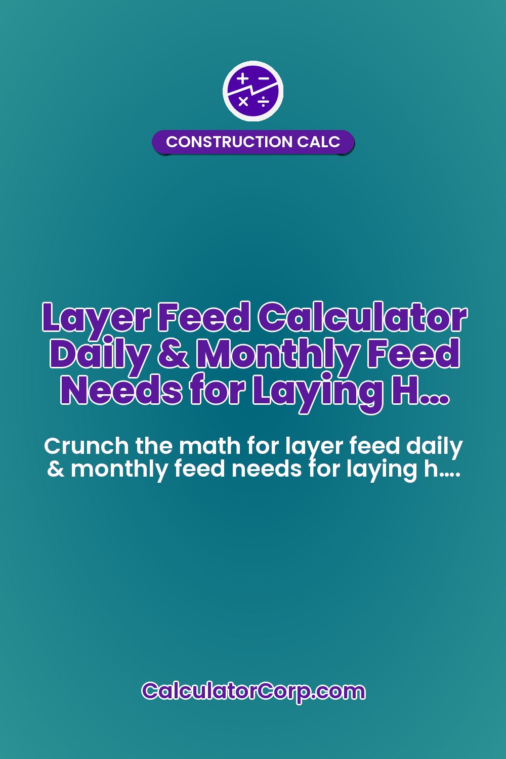Layer Feed Calculator Daily & Monthly Feed Needs for Laying H…