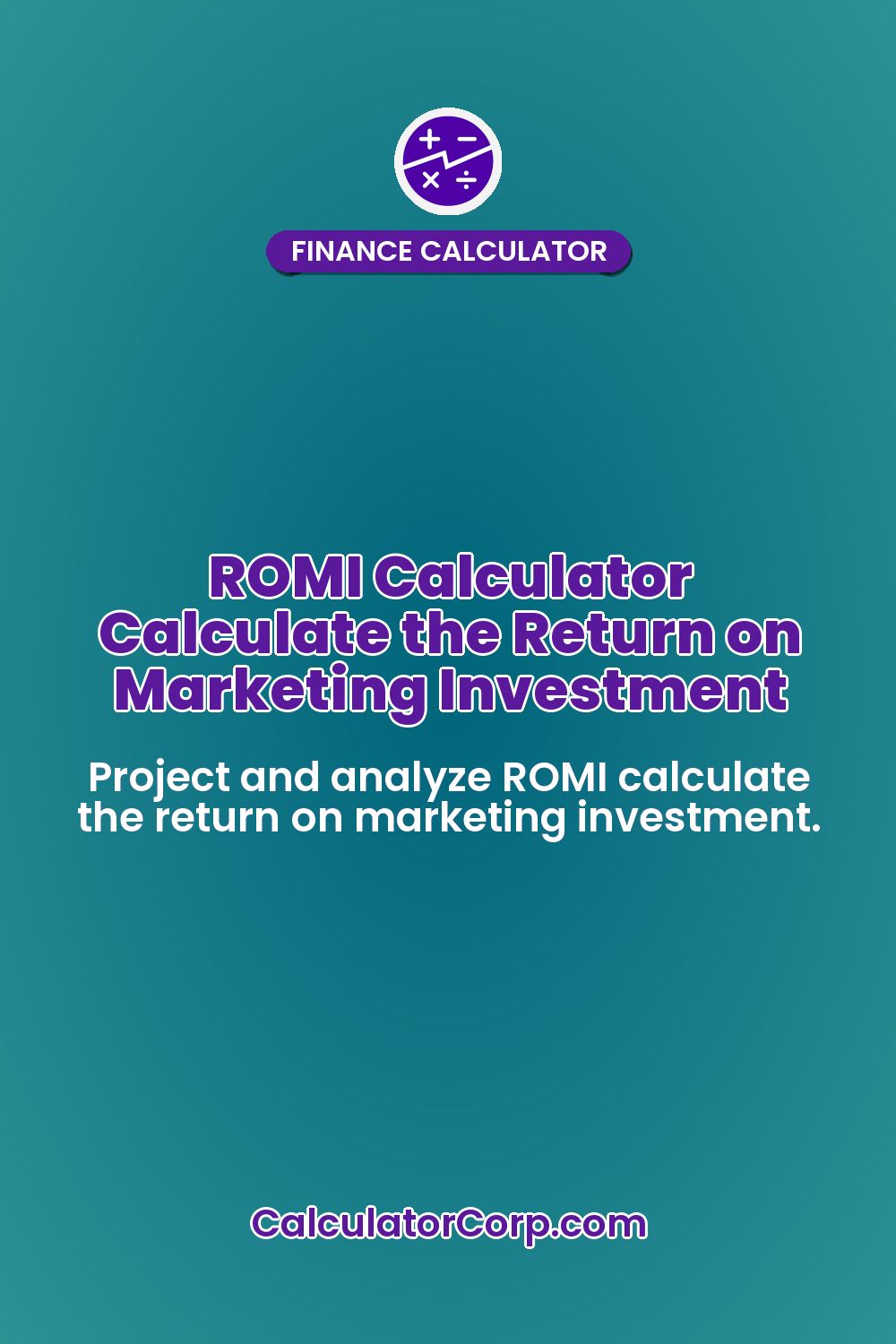 ROMI Calculator Calculate the Return on Marketing Investment