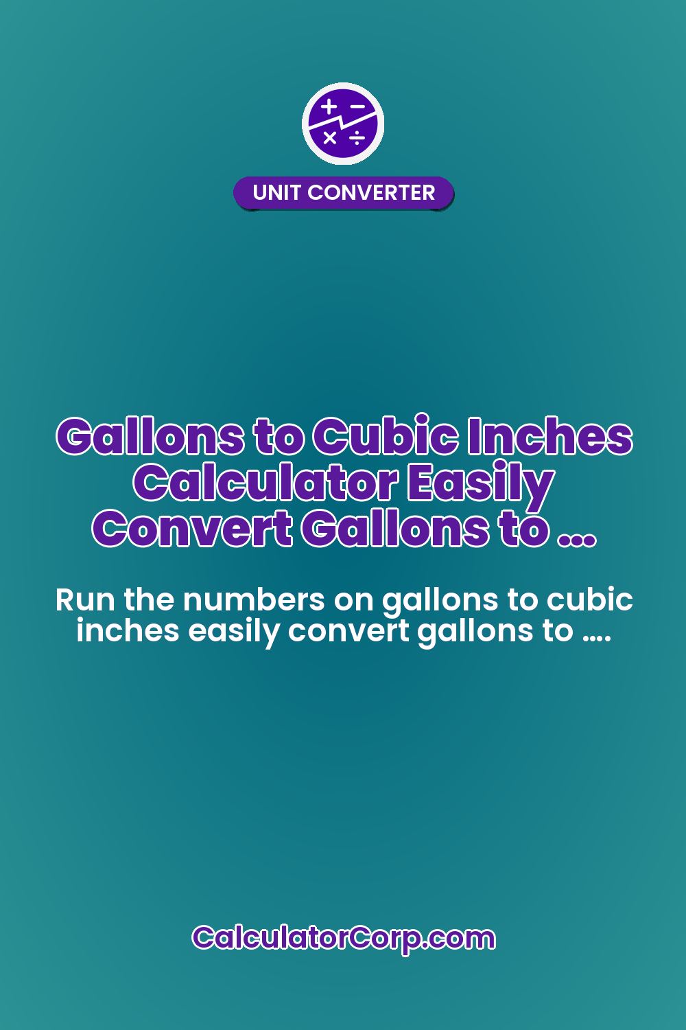 Gallons to Cubic Inches Calculator Easily Convert Gallons to …