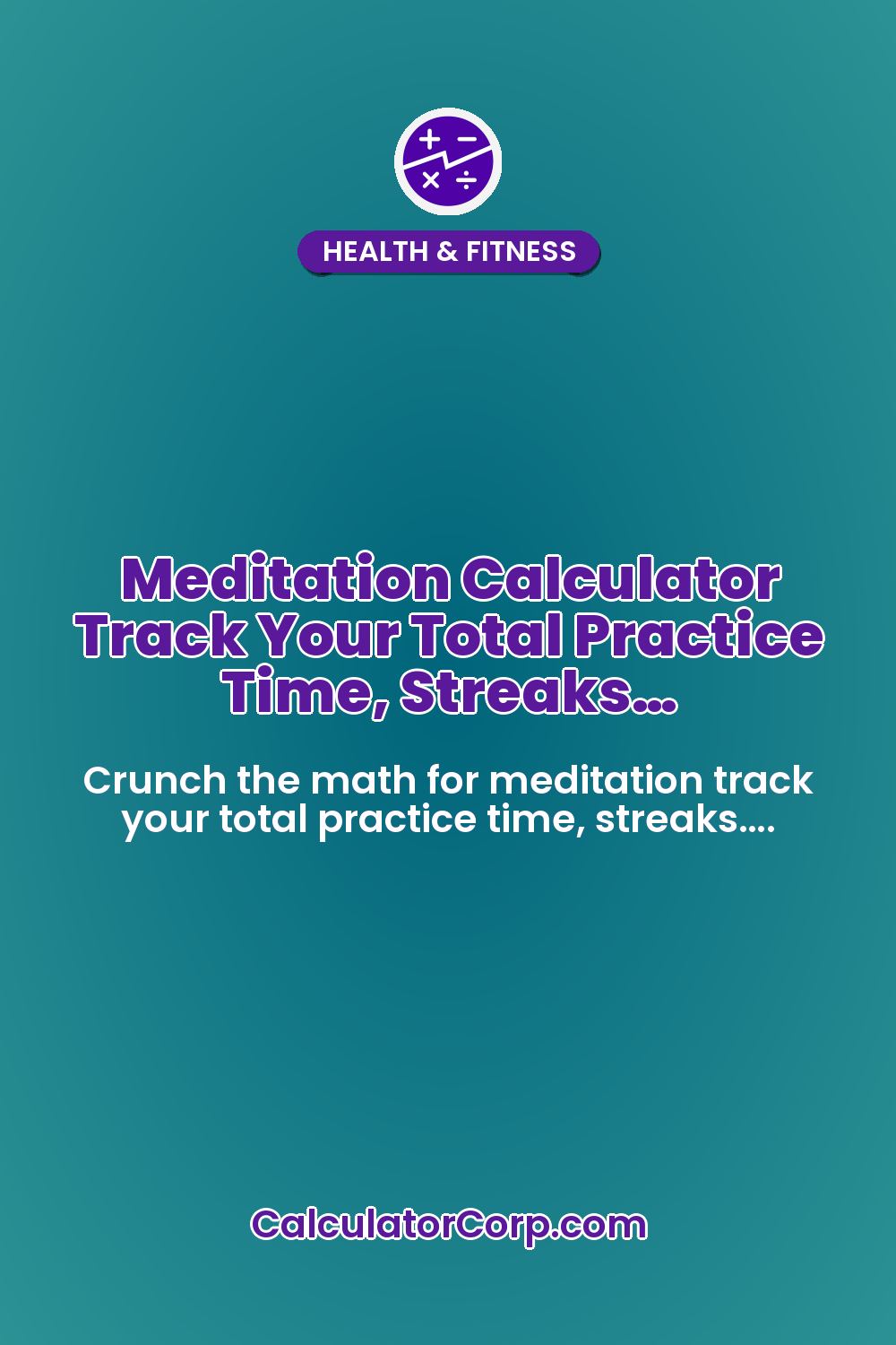 Meditation Calculator Track Your Total Practice Time, Streaks…