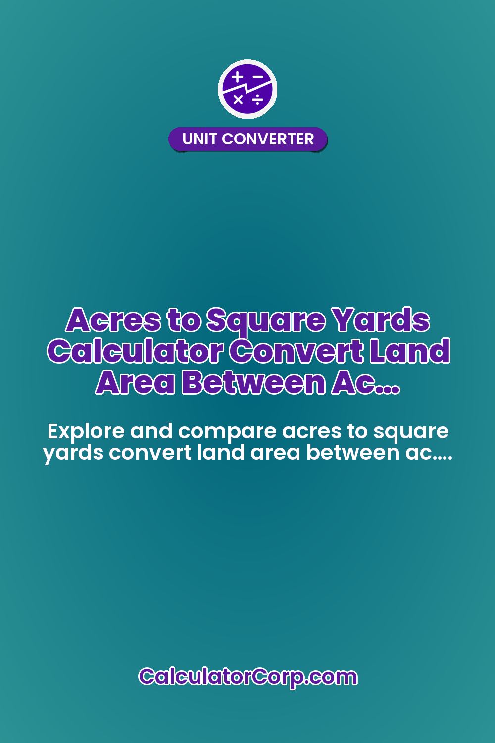Acres to Square Yards Calculator Convert Land Area Between Ac…