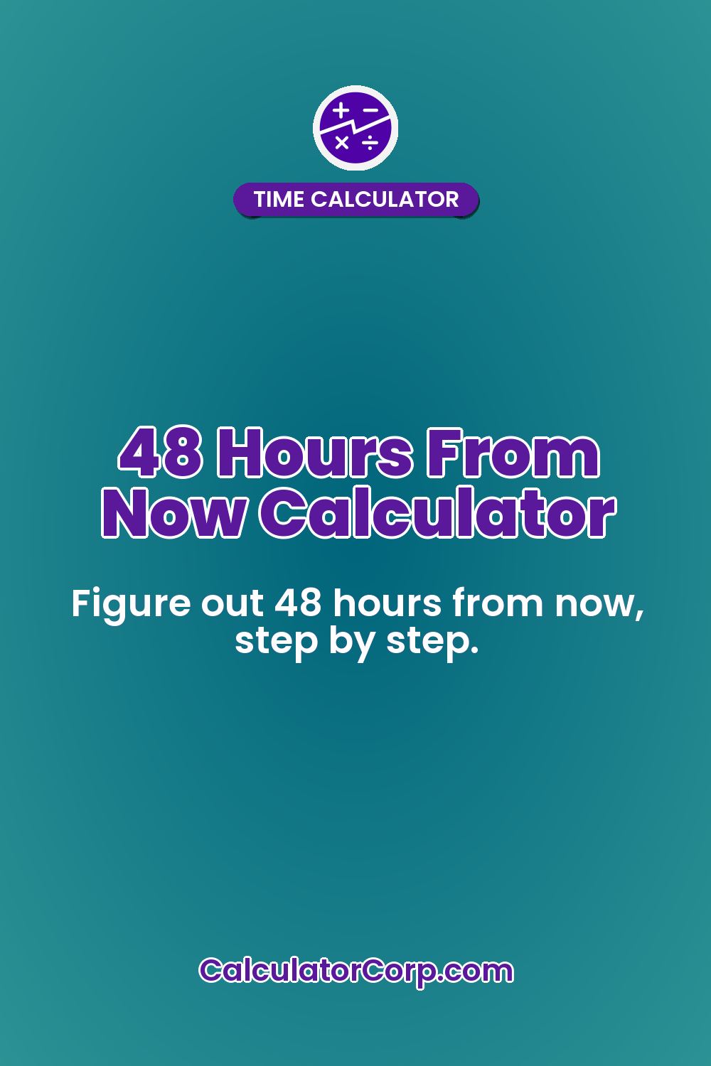 48 Hours From Now Calculator