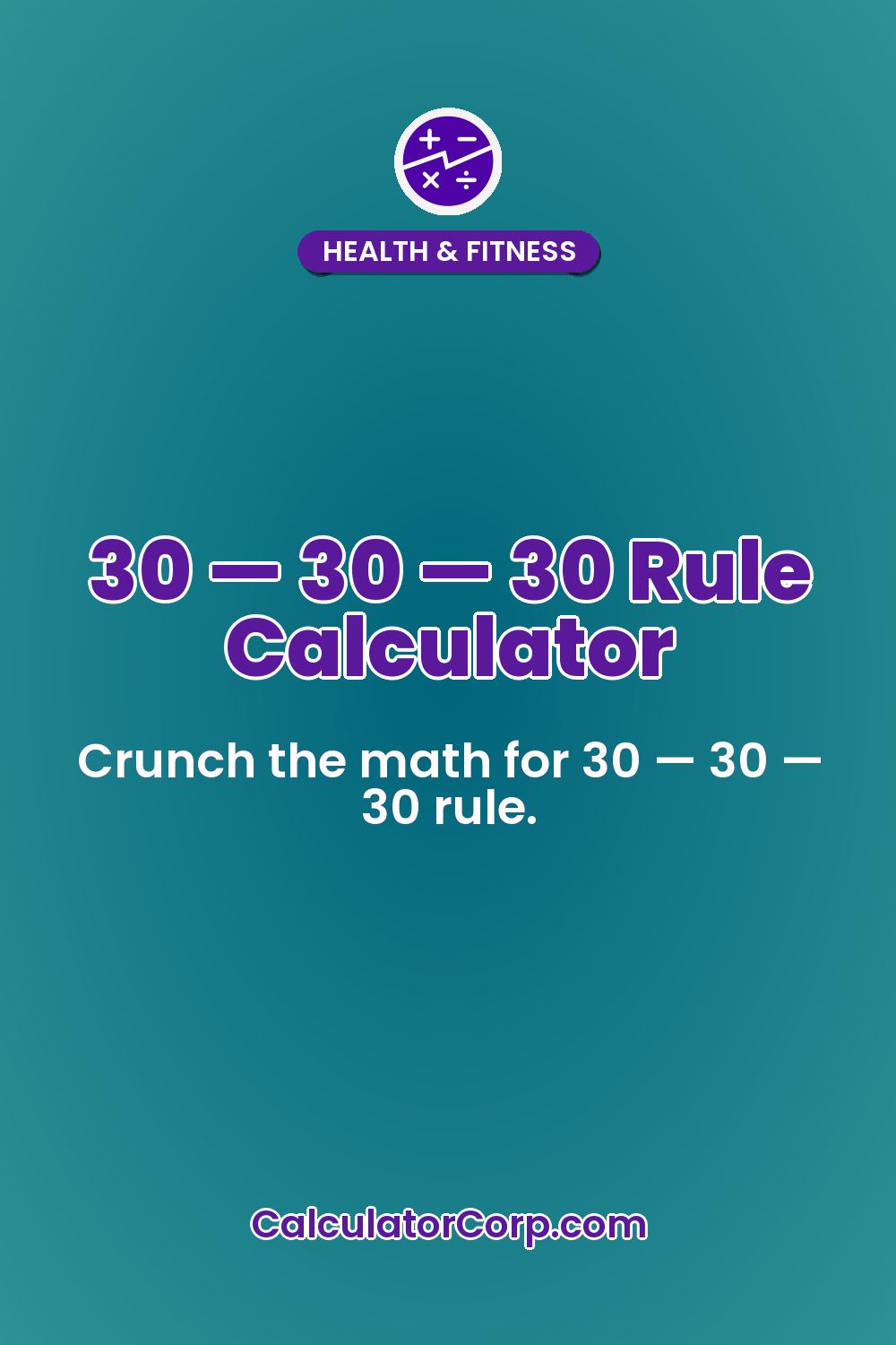 30 — 30 — 30 Rule Calculator