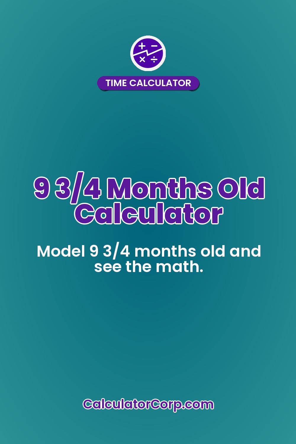 9 3/4 Months Old Calculator