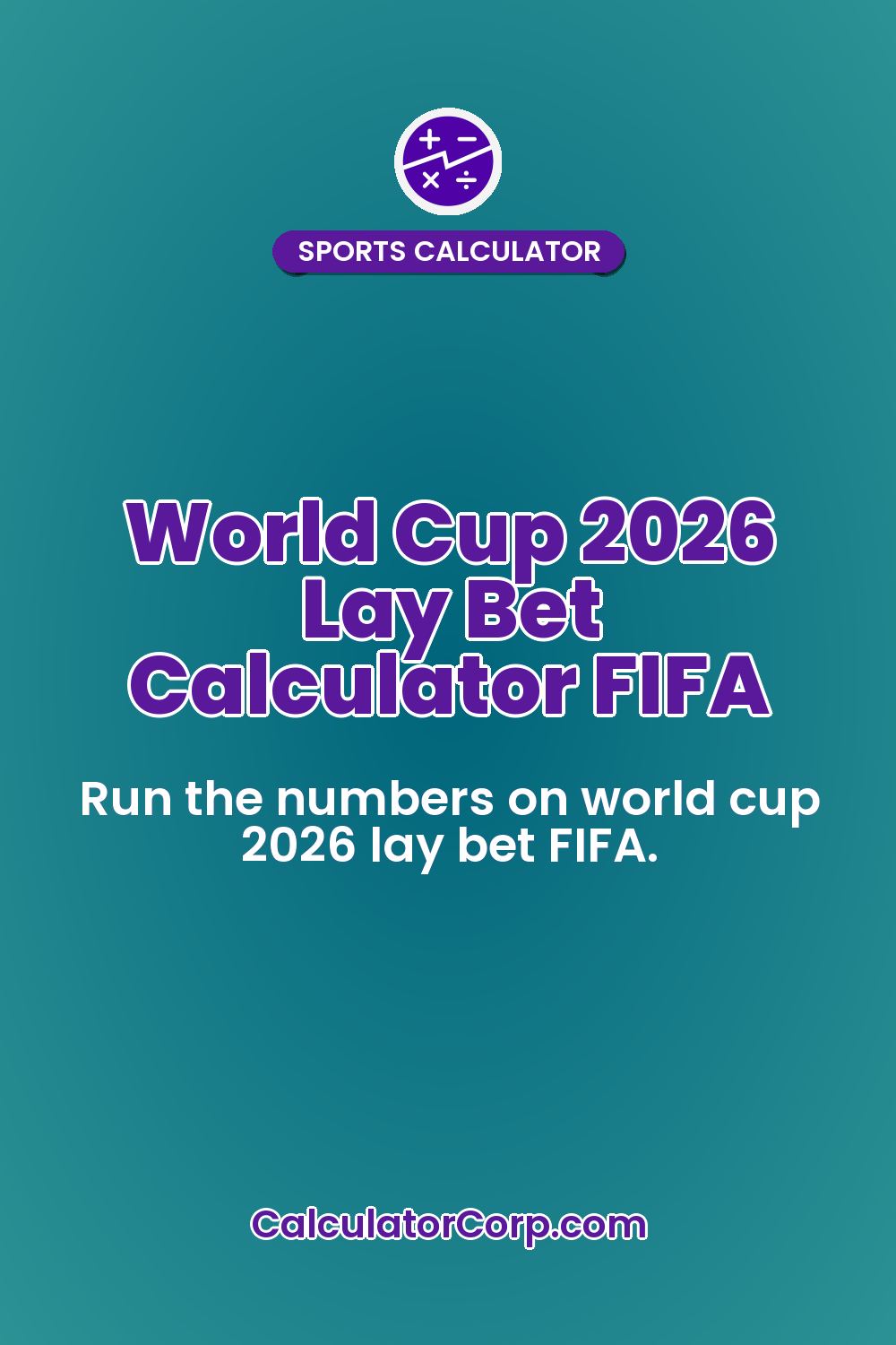 World Cup 2026 Lay Bet Calculator FIFA