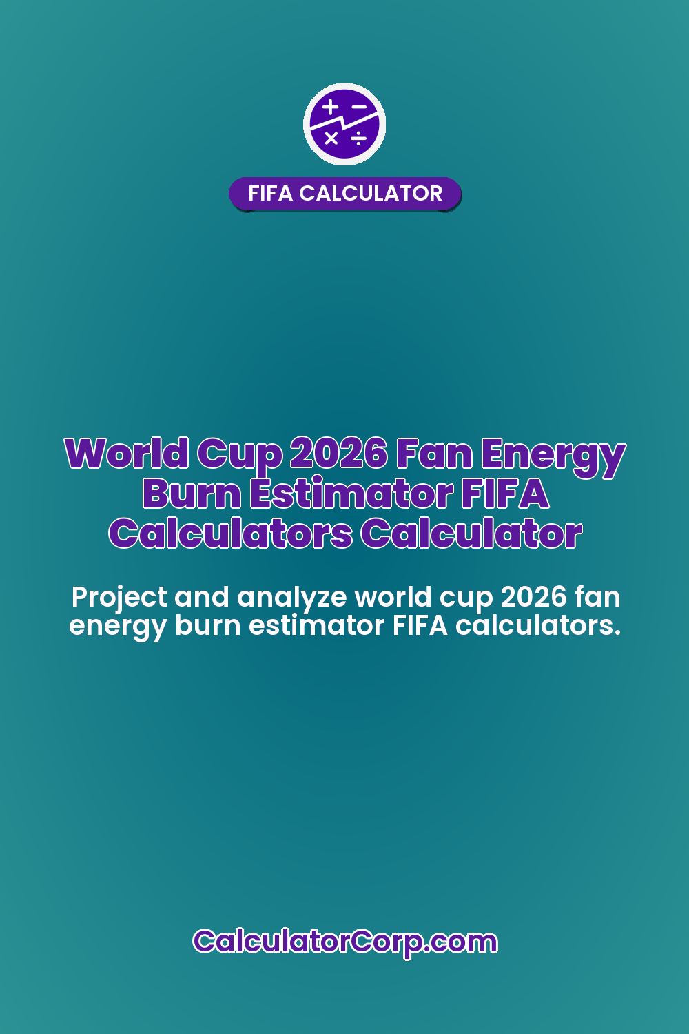 World Cup 2026 Fan Energy Burn Estimator FIFA Calculators Calculator