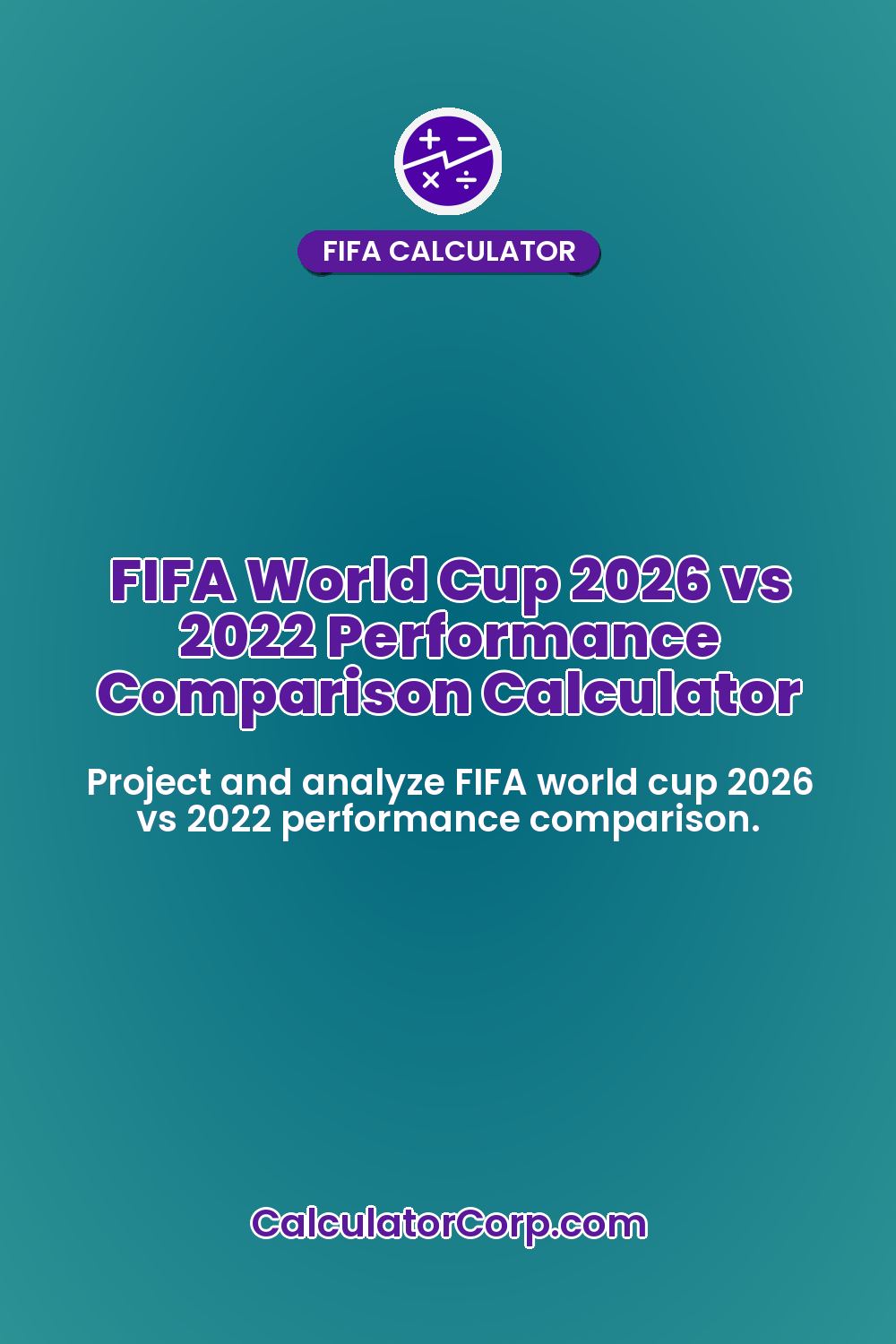 FIFA World Cup 2026 vs 2022 Performance Comparison Calculator