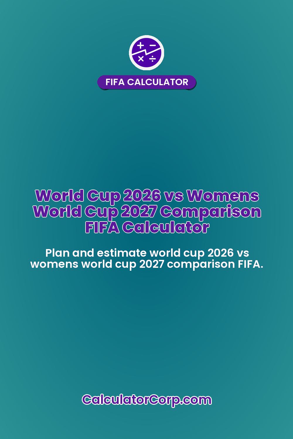 World Cup 2026 vs Womens World Cup 2027 Comparison FIFA Calculator