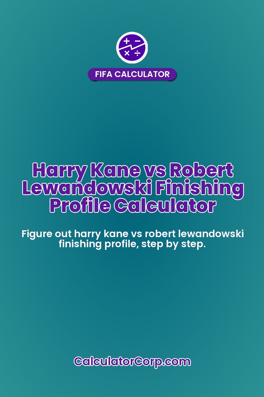 Harry Kane vs Robert Lewandowski Finishing Profile Calculator