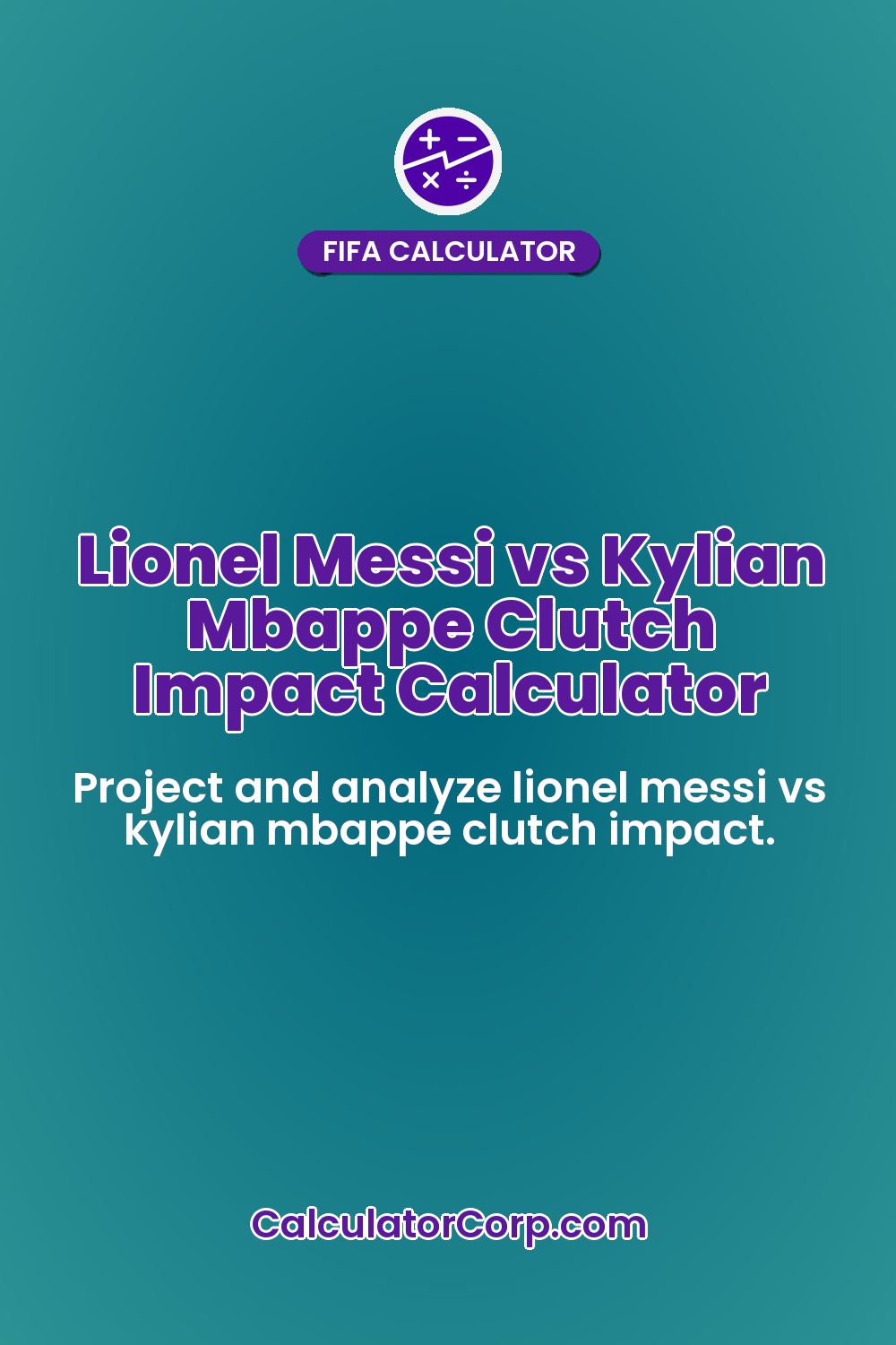 Lionel Messi vs Kylian Mbappe Clutch Impact Calculator