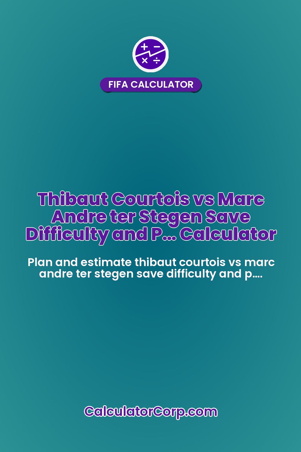 Thibaut Courtois vs Marc Andre ter Stegen Save Difficulty and P… Calculator