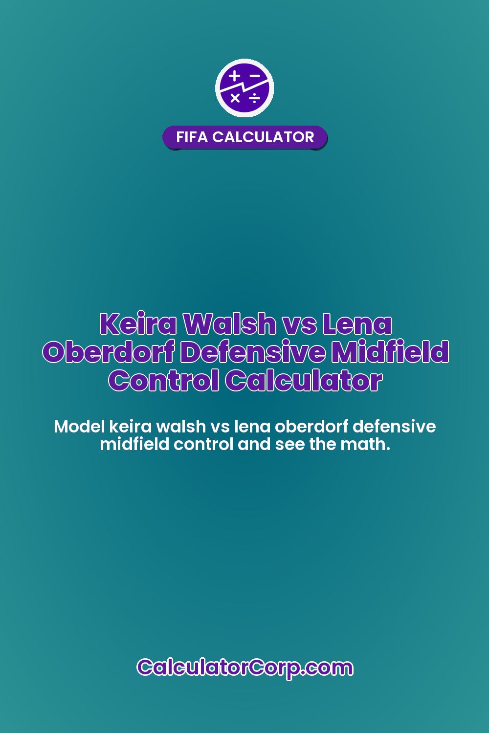 Keira Walsh vs Lena Oberdorf Defensive Midfield Control Calculator