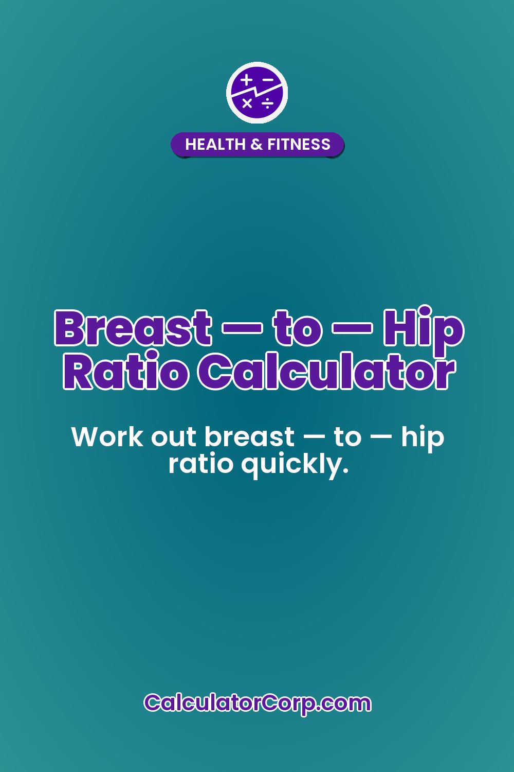 Breast — to — Hip Ratio Calculator