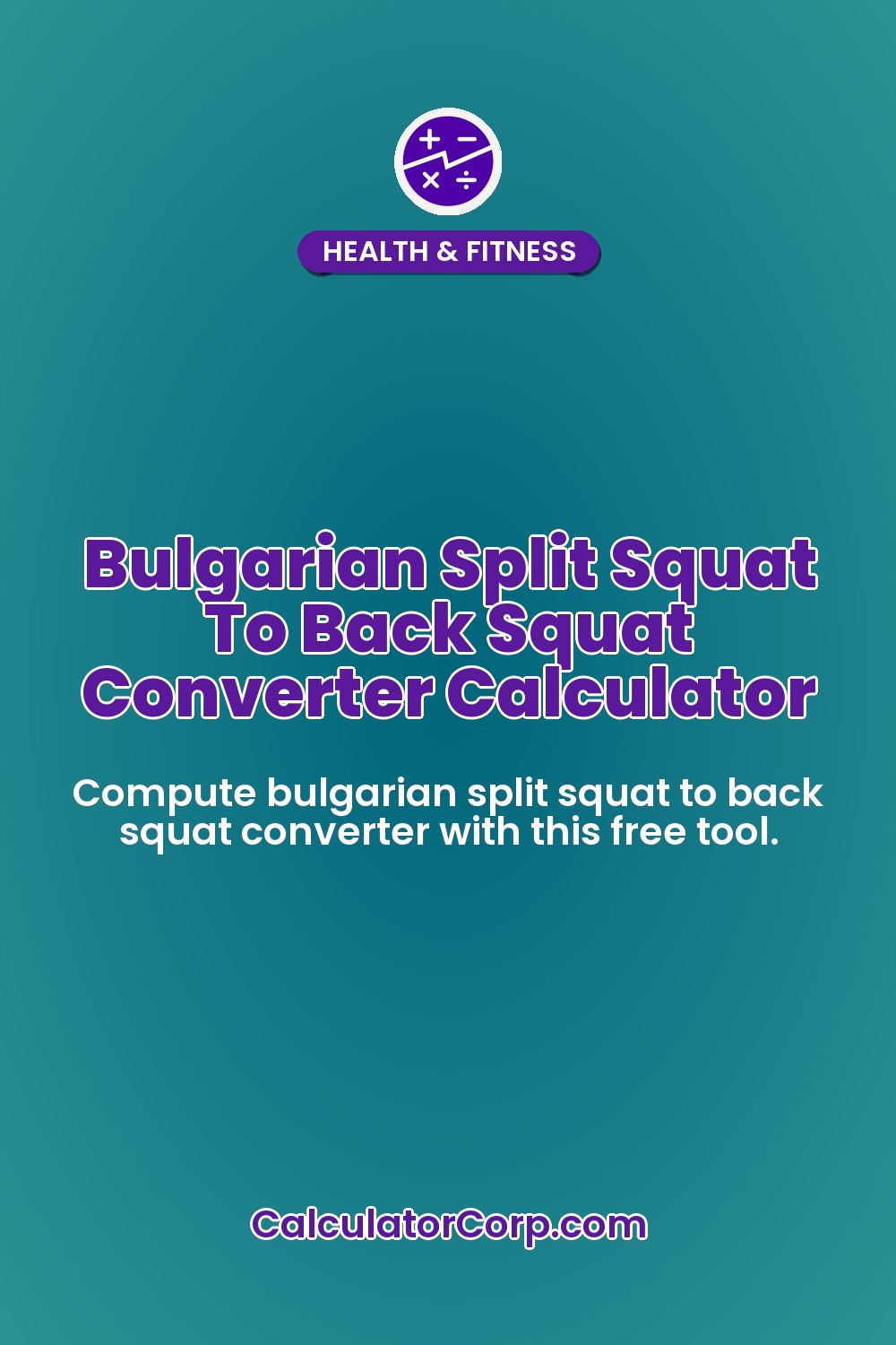 Bulgarian Split Squat To Back Squat Converter Calculator