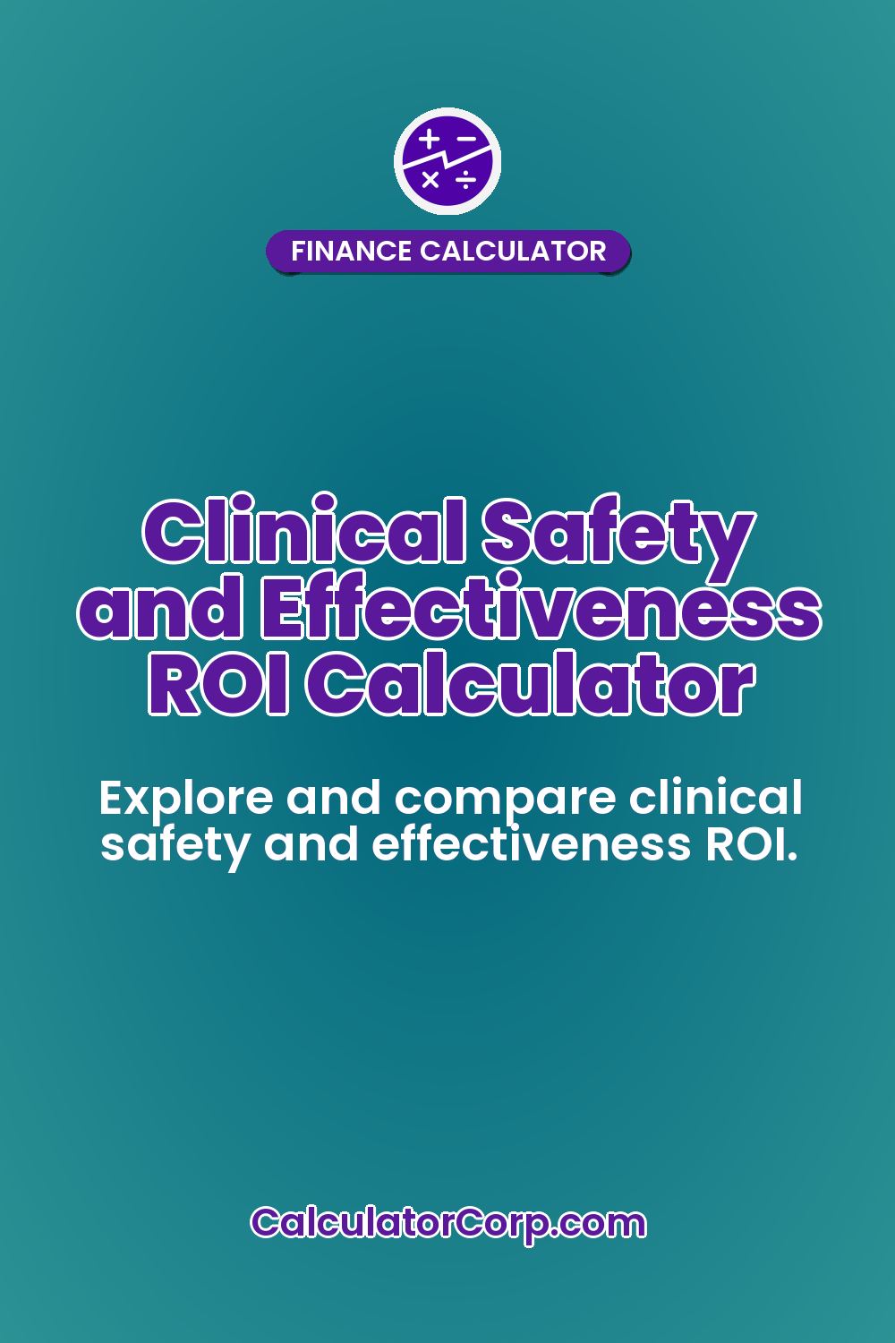 Clinical Safety and Effectiveness ROI Calculator