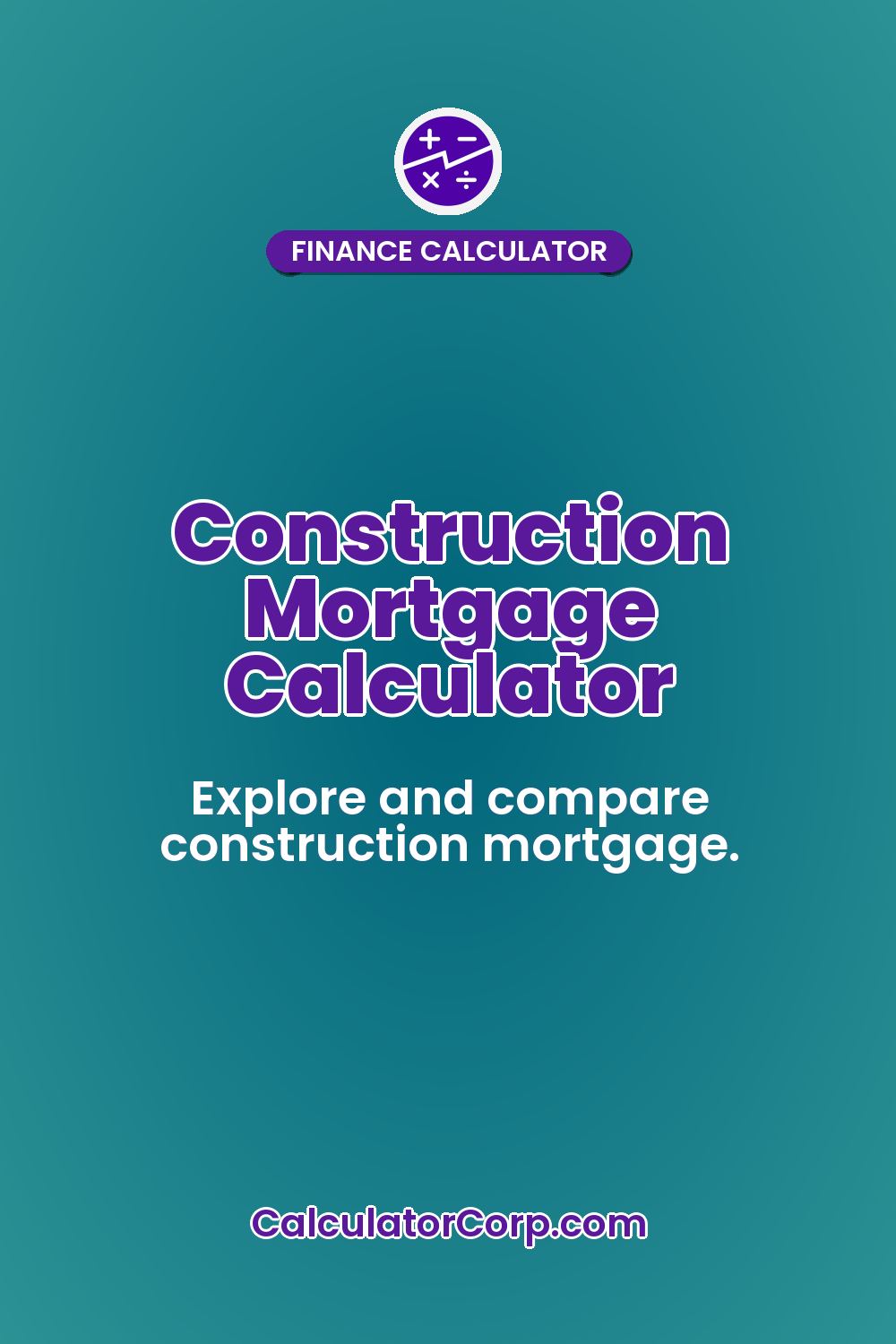 Construction Mortgage Calculator